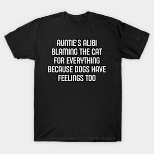 Auntie's Alibi Blaming the Cat for Everything T-Shirt